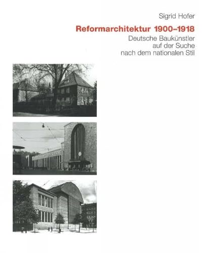 Reformarchitektur 1900-1918. Deutsche Baukünstler auf der Suche nach dem nationalen Stil