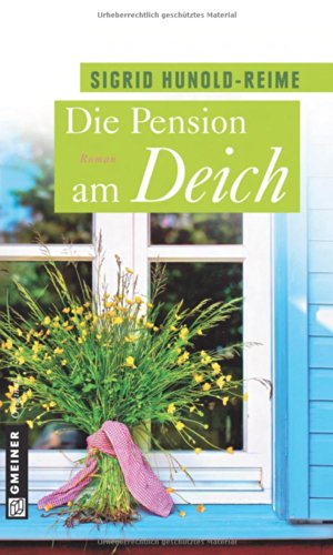 Die Pension am Deich: Frauenroman: Tomkes Pension (Tomke Heinrich) von Gmeiner-Verlag