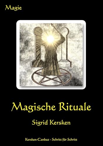 Magische Rituale Magische Rituale von Kersken-Canbaz Verlag