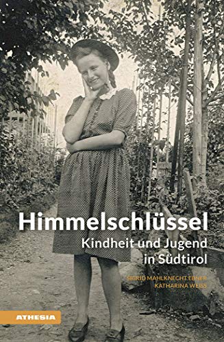 Himmelschlüssel: Kindheit und Jugend in Südtirol (Landleben) (Landleben: Erinnerungen) von Athesia Tappeiner Verlag