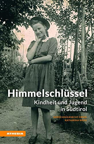 Himmelschlüssel: Kindheit und Jugend in Südtirol (Landleben) (Landleben: Erinnerungen)