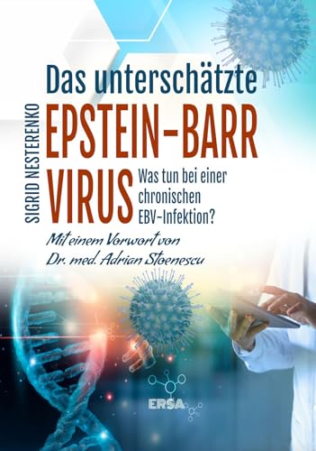 Das unterschätzte Epstein Barr Virus: Was tun bei einer chronischen EBV-Infektion? Das unterschätzte Epstein Barr Virus: Was tun bei einer chronischen EBV-Infektion?
