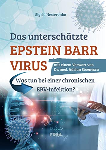 Das unterschätzte Epstein Barr Virus: Was tun bei einer chronischen EBV-Infektion? Das unterschätzte Epstein Barr Virus: Was tun bei einer chronischen EBV-Infektion?