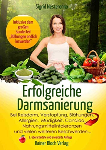 Erfolgreiche Darmsanierung: Bei Reizdarm, Verstopfung, Blähungen, Allergien, Müdigkeit, Candida, Nahrungsmittelintoleranzen und vielen weiteren ... Sonderteil „Blähungen endlich loswerden“ Erfolgreiche Darmsanierung: Bei Reizdarm, Verstopfung, Blähungen, Allergien, Müdigkeit, Candida, Nahrungsmittelintoleranzen und vielen weiteren ... Sonderteil „Blähungen endlich loswerden“