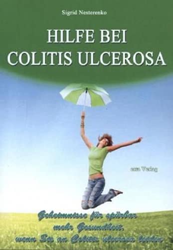 Hilfe bei Colitis ulcerosa: Geheimnisse für spürbar mehr Gesundheit, wenn Sie an Colitis ulcerosa leiden Hilfe bei Colitis ulcerosa: Geheimnisse für spürbar mehr Gesundheit, wenn Sie an Colitis ulcerosa leiden