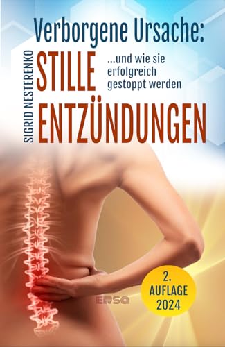 Verborgene Ursache: Stille Entzündungen: ..und wie sie erfolgreich gestoppt werden. Stille Entzündungen aufdecken und behandeln: ...und wie sie ... Stille Entzündungen aufdecken und behandeln Verborgene Ursache: Stille Entzündungen: ..und wie sie erfolgreich gestoppt werden. Stille Entzündungen aufdecken und behandeln: ...und wie sie ... Stille Entzündungen aufdecken und behandeln von Ersa Verlag UG