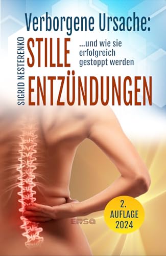 Verborgene Ursache: Stille Entzündungen: ..und wie sie erfolgreich gestoppt werden. Stille Entzündungen aufdecken und behandeln: ...und wie sie ... Stille Entzündungen aufdecken und behandeln von Ersa Verlag UG