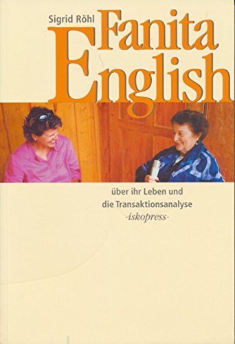 Fanita English: Ein Leben mit der Transaktionsanalyse von Iskopress Verlags GmbH