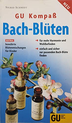 GU Kompass Bachblüten: Einfach und sicher die richtige Bach-Blüte finden, für mehr Harmonie und Wohlbefinden. Blütenmischungen für Kinder
