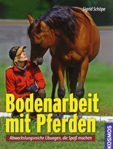 Bodenarbeit mit Pferden: Abwechslungsreiche Übungen, die Spaß machen