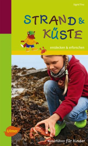 Naturführer für Kinder: Strand und Küste: Entdecken und erforschen