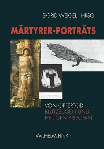 Märtyrer-Porträts: Von Opfertod, Blutzeugen und heiligen Kriegern