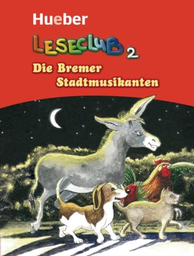 Die Bremer Stadtmusikanten: Deutsch als Fremdsprache / Leseheft (Leseclub) von Hueber
