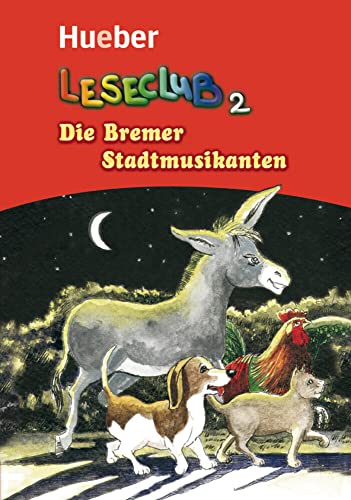 Die Bremer Stadtmusikanten: Deutsch als Fremdsprache / Leseheft (Leseclub) von Hueber