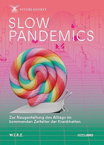Slow Pandemics: Zur Neugestaltung des Alltags im kommenden Zeitalter der Krankheiten von NZZ Libro ein Imprint der Schwabe Verlagsgruppe AG