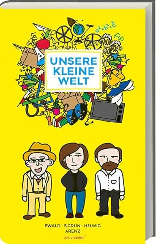 Unsere kleine Welt: Humorvolle Kolumnen über den alltäglichen Wahnsinn des Familienlebens – Geschrieben von Ewald, Sigrun und Helwig Arenz, illustriert von Lu Tuong Unsere kleine Welt: Humorvolle Kolumnen über den alltäglichen Wahnsinn des Familienlebens – Geschrieben von Ewald, Sigrun und Helwig Arenz, illustriert von Lu Tuong