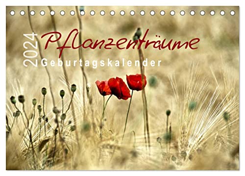 Pflanzenträume/Geburtstagskalender (Tischkalender 2024 DIN A5 quer), CALVENDO Monatskalender von CALVENDO