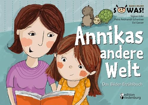 Annikas andere Welt - Das Bilder-Erzählbuch für Kinder psychisch kranker Eltern: "Annikas andere Welt" in großen Bildern mit kurzen Erzähltexten und Mit-Mach-Seiten (SOWAS!)