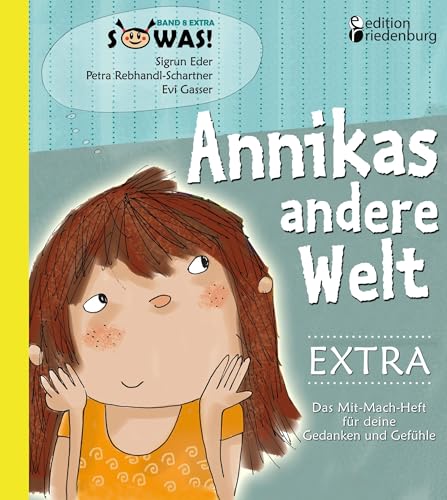 Annikas andere Welt EXTRA - Das Mit-Mach-Heft für deine Gedanken und Gefühle: Das interaktive Buch für Kinder psychisch kranker Eltern mit zahlreichen Mit-Mach-Seiten (SOWAS!) von edition riedenburg