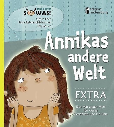 Annikas andere Welt EXTRA - Das Mit-Mach-Heft für deine Gedanken und Gefühle: Das interaktive Buch für Kinder psychisch kranker Eltern mit zahlreichen Mit-Mach-Seiten (SOWAS!)