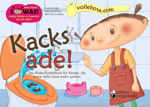 Kacks ade! Das Bilder-Erzählbuch für Kinder, die keine volle Hose mehr wollen (SOWAS!) von Books On Demand; Edition Riedenburg E.U.