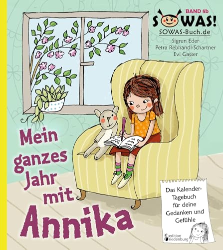 Mein ganzes Jahr mit Annika - Das Kalender-Tagebuch für deine Gedanken und Gefühle (SOWAS!) von Edition Riedenburg E.U.