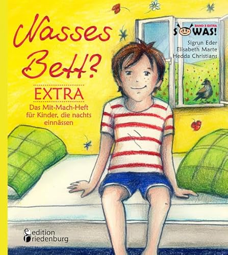 Nasses Bett? EXTRA - Das Mit-Mach-Heft für Kinder, die nachts einnässen (SOWAS!) von Books On Demand; Edition Riedenburg E.U.