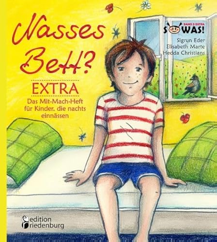 Nasses Bett? EXTRA - Das Mit-Mach-Heft für Kinder, die nachts einnässen (SOWAS!)