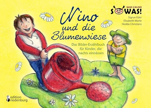 Nino und die Blumenwiese - Das Bilder-Erzählbuch für Kinder, die nachts einnässen (Enuresis) (SOWAS!) von edition riedenburg e.U.