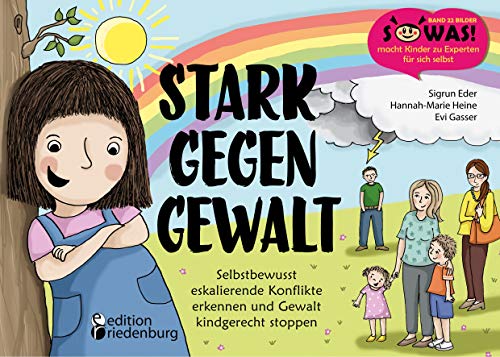Stark gegen Gewalt - Selbstbewusst eskalierende Konflikte erkennen und Gewalt kindgerecht stoppen (SOWAS!) Stark gegen Gewalt - Selbstbewusst eskalierende Konflikte erkennen und Gewalt kindgerecht stoppen (SOWAS!)
