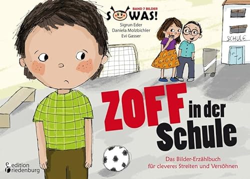 Zoff in der Schule - Das Bilder-Erzählbuch für cleveres Streiten und Versöhnen (SOWAS!) von Books On Demand; Edition Riedenburg E.U.