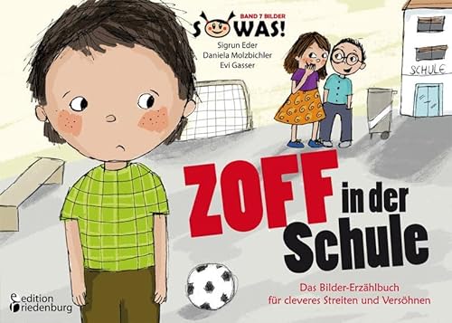 Zoff in der Schule - Das Bilder-Erzählbuch für cleveres Streiten und Versöhnen (SOWAS!)