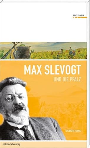 Max Slevogt und die Pfalz (Stationen Band 3) von Mitteldeutscher Verlag