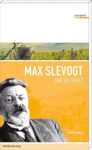 Max Slevogt und die Pfalz (Stationen Band 3)