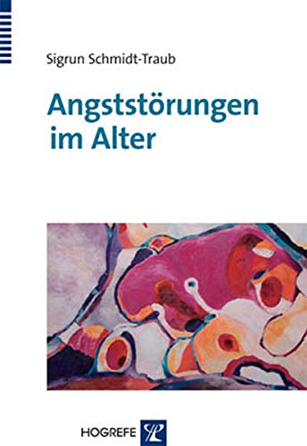 Angststörungen im Alter von Hogrefe Verlag GmbH + Co.
