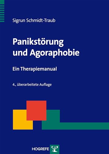 Panikstörung und Agoraphobie: Ein Therapiemanual (Therapeutische Praxis) von Hogrefe Verlag GmbH + Co.
