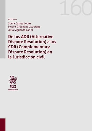 De los ADR (Alternative Dispute Resolution) a los CDR (Complementary Dispute Resolution) en la Jurisdicción civil (Alternativa) von Editorial Tirant lo Blanch