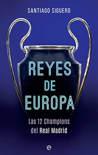 Reyes de Europa : las 12 Champions del Real Madrid (Deportes) von LA ESFERA DE LOS LIBROS, S.L.