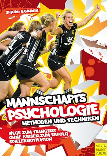 Mannschaftspsychologie: Methoden und Techniken von Meyer + Meyer Fachverlag