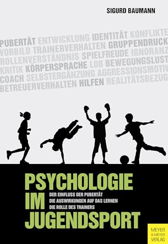 Psychologie im Jugendsport: Der Einfluss der Pubertät- Die Auswirkungen auf das Lernen -: Der Einfluss der Pubertät- Die Auswirkungen auf das Lernen - Die Rolle des Trainers von Meyer + Meyer Fachverlag