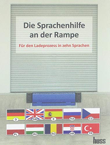Die Sprachenhilfe an der Rampe: Für den Ladeprozess in 10 Sprachen von Huss-Verlag