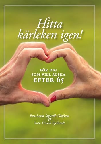 Hitta kärleken igen - för dig som vill älska efter 65 von BoD – Books on Demand – Schweden