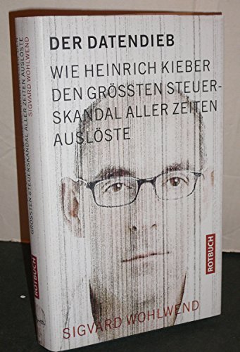 Der Datendieb: Wie Heinrich Kieber den größten Steuerskandal aller Zeiten auslöste (Rotbuch) von Rotbuch Verlag,