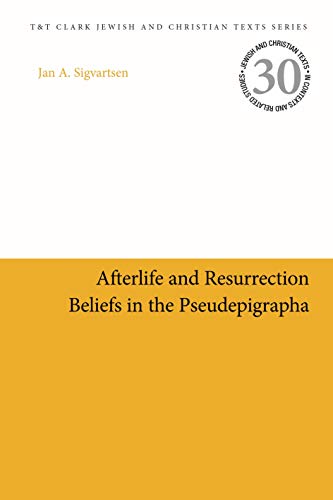 Afterlife and Resurrection Beliefs in the Pseudepigrapha (Jewish and Christian Texts)