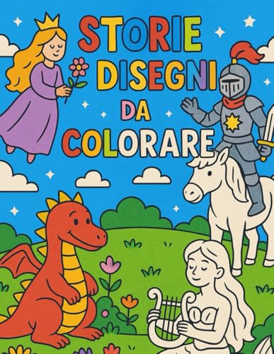 Storie e Disegni da Colorare: Raccolta di storie e disegni da colorare per bambini