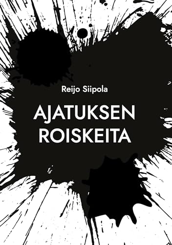 Ajatuksen roiskeita: Kootut aforismit von BoD – Books on Demand – Finnland