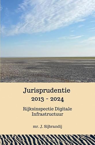 Jurisprudentie 2013 - 2024: Rijksinspectie Digitale Infrastructuur von Brave New Books