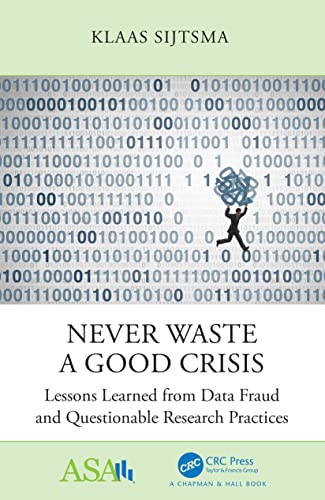 Never Waste a Good Crisis: Lessons Learned from Data Fraud and Questionable Research Practices (ASA-CRC on Statistical Reasoning in Science and Society) von Chapman and Hall/CRC
