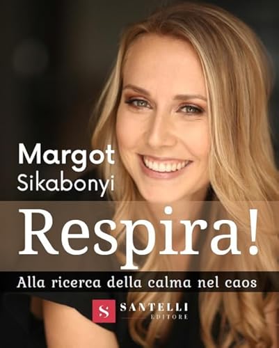Respira! Alla ricerca della calma nel caos von Santelli