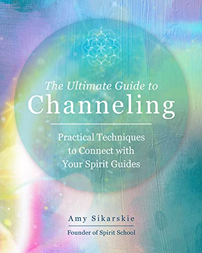 The Ultimate Guide to Channeling: Practical Techniques to Connect with Your Spirit Guides (15) von Fair Winds Press